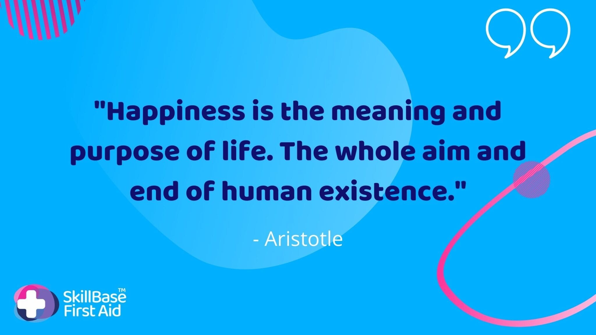 A banner with happiness is the meaning and the purpose of life. The whole aim and end of human existence written on it.