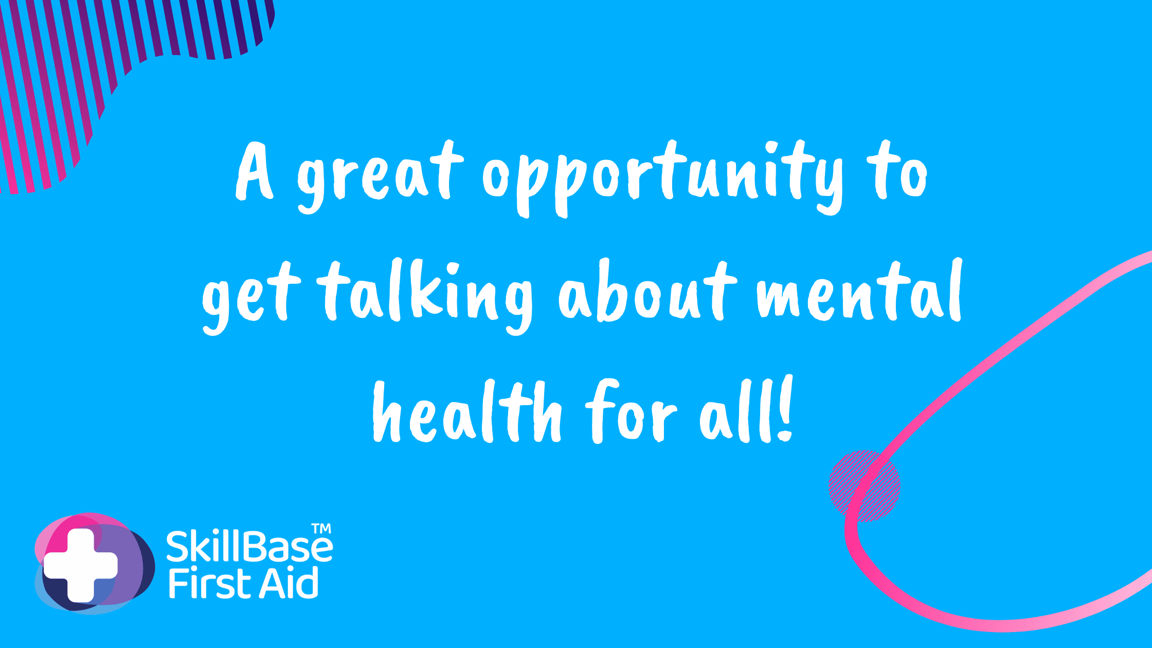 A decorative banner with the text a great opportunity to get talking about mental health for all.